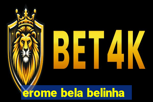 erome bela belinha