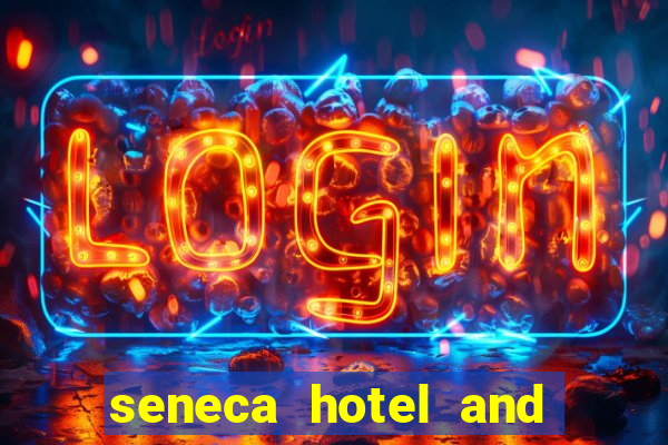 seneca hotel and casino in niagara falls n y