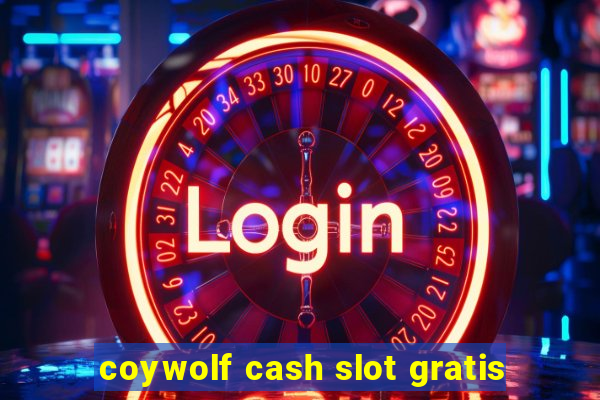 coywolf cash slot gratis