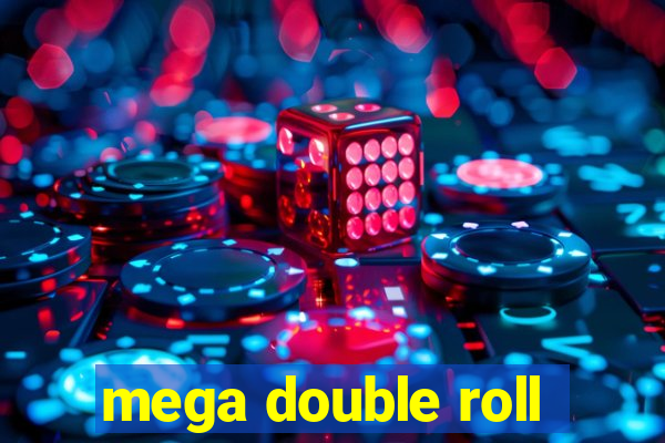 mega double roll