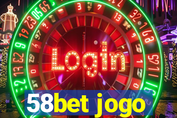 58bet jogo