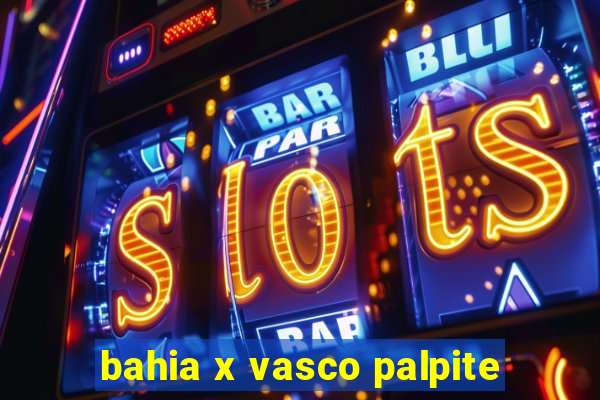 bahia x vasco palpite