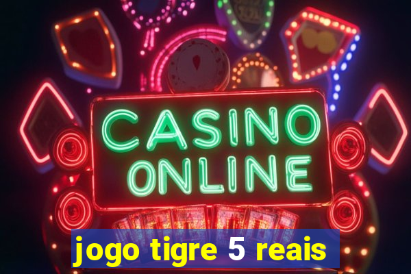 jogo tigre 5 reais