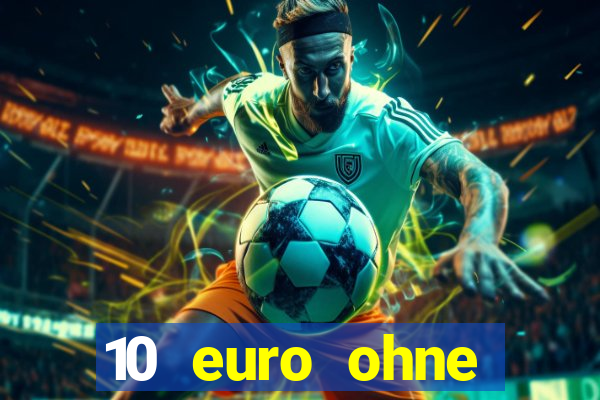 10 euro ohne einzahlung casino