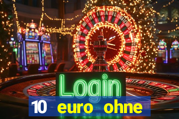 10 euro ohne einzahlung casino