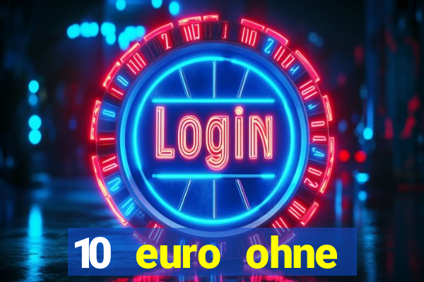 10 euro ohne einzahlung casino