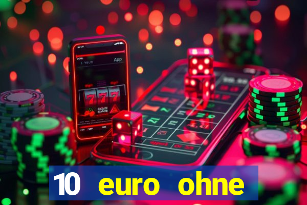 10 euro ohne einzahlung casino