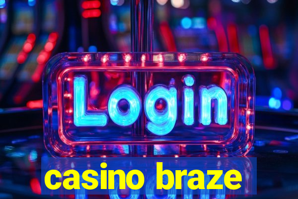 casino braze