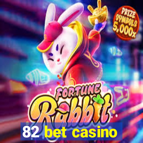 82 bet casino