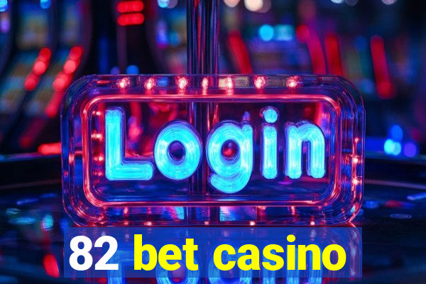 82 bet casino