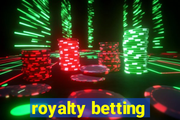 royalty betting