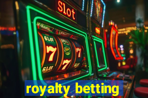 royalty betting