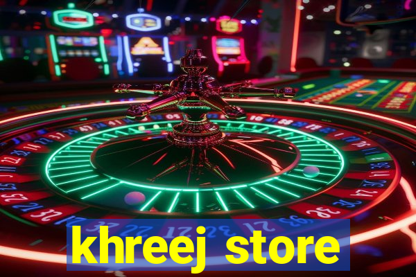 khreej store