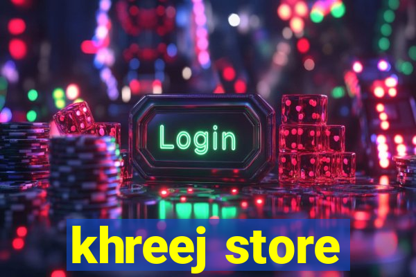 khreej store