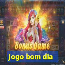 jogo bom dia