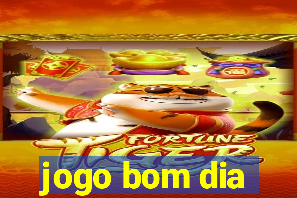 jogo bom dia