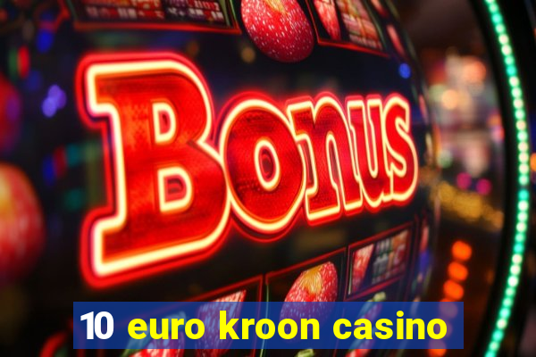 10 euro kroon casino