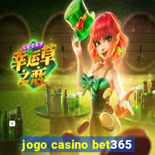 jogo casino bet365