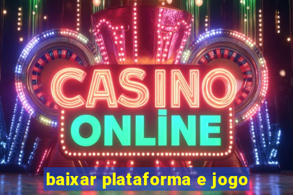 baixar plataforma e jogo