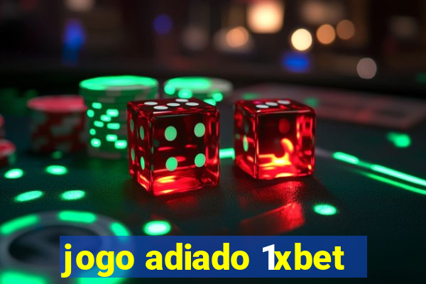 jogo adiado 1xbet