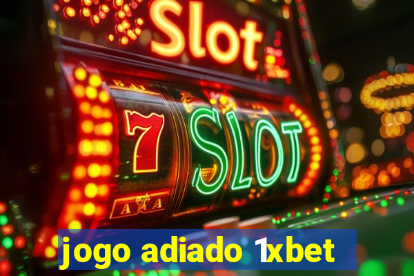 jogo adiado 1xbet