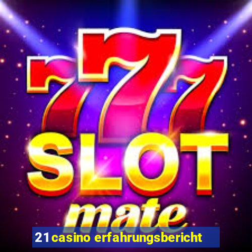 21 casino erfahrungsbericht