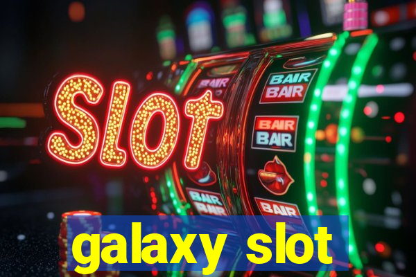 galaxy slot