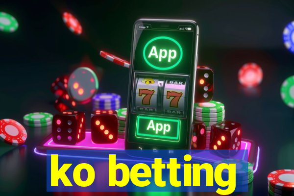 ko betting