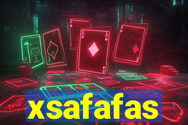 xsafafas