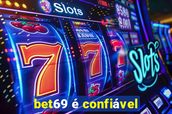 bet69 é confiável