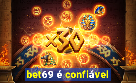 bet69 é confiável