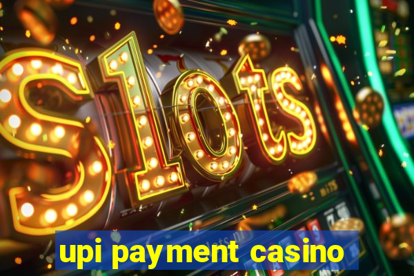 upi payment casino