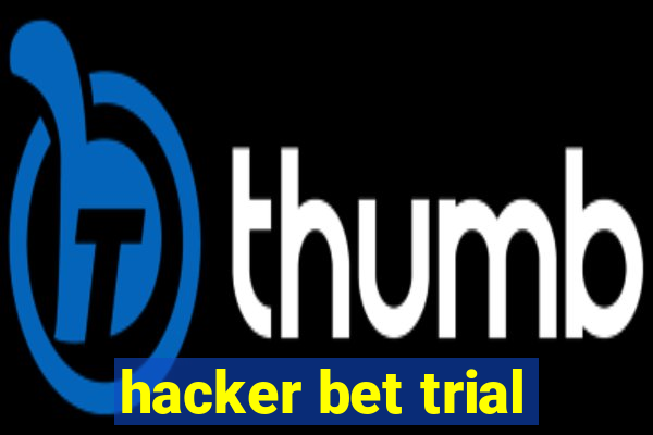 hacker bet trial