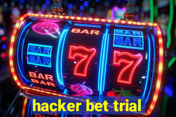 hacker bet trial