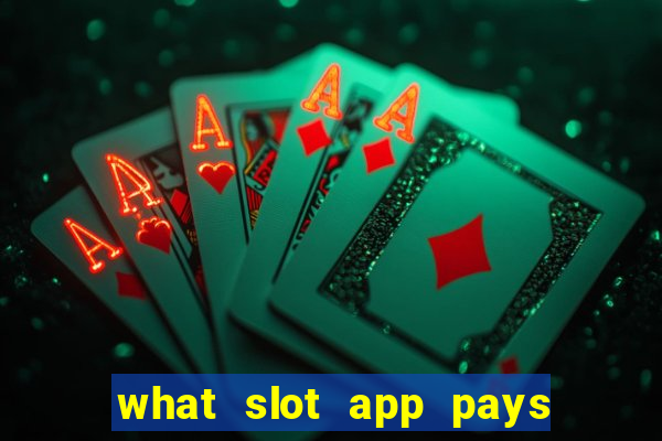 what slot app pays real money