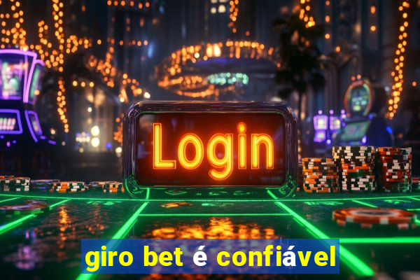 giro bet é confiável