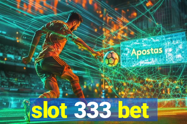 slot 333 bet