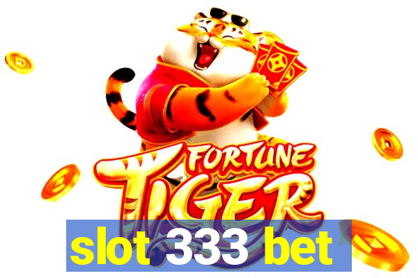 slot 333 bet