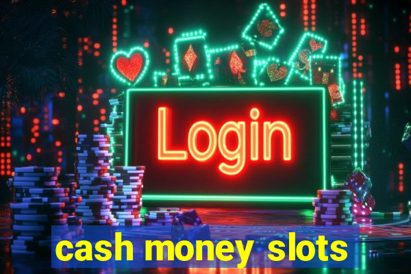 cash money slots