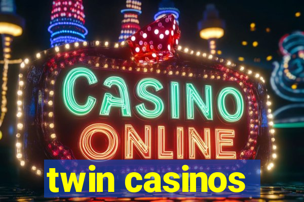 twin casinos