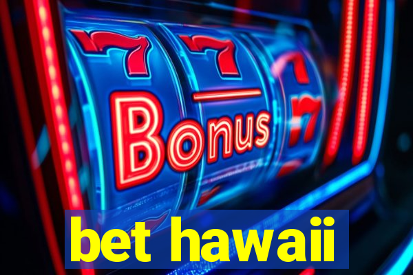 bet hawaii