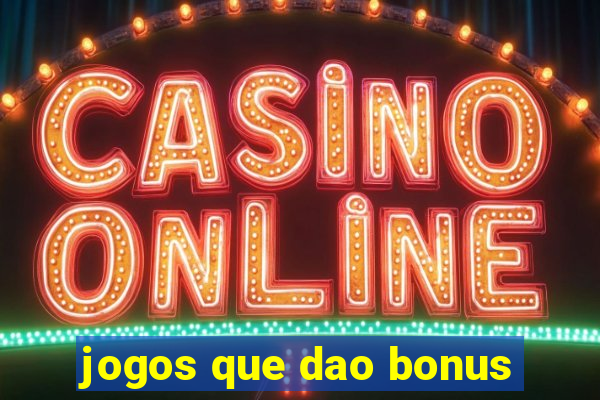 jogos que dao bonus