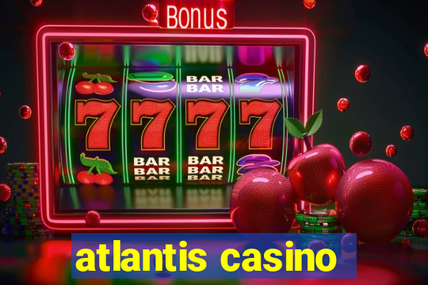 atlantis casino