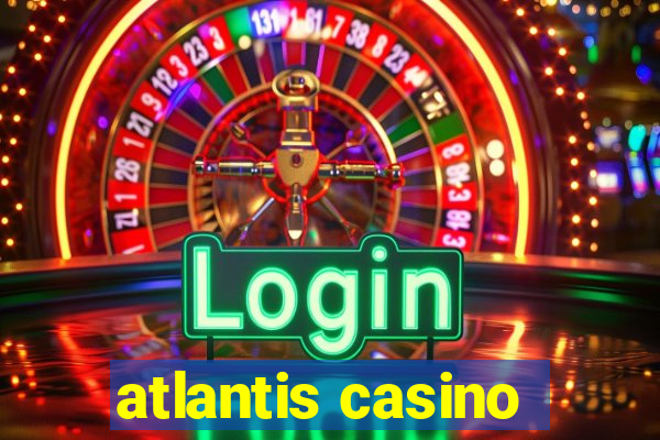 atlantis casino