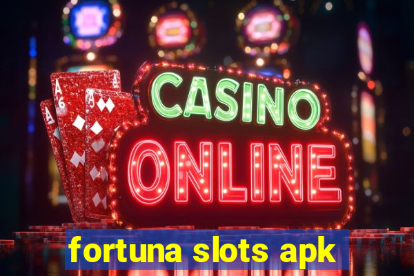 fortuna slots apk