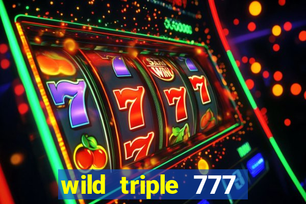 wild triple 777 slots casino