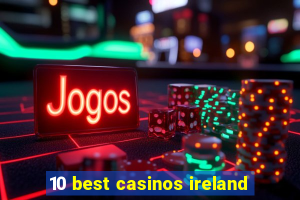 10 best casinos ireland