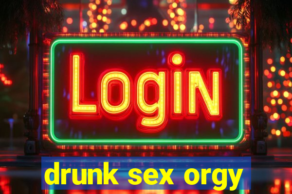 drunk sex orgy