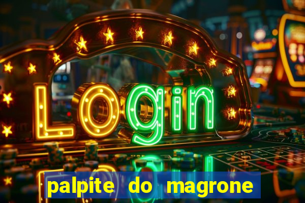 palpite do magrone para federal hoje