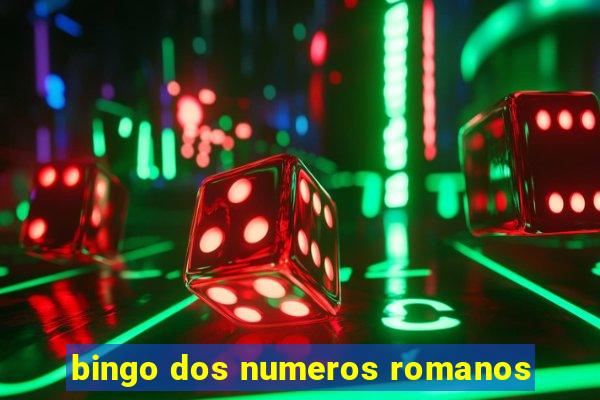 bingo dos numeros romanos